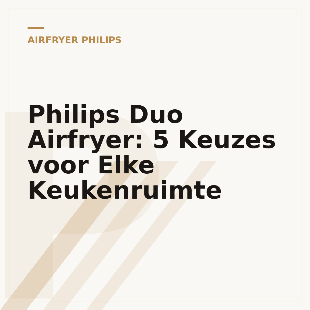 Philips Duo Airfryer: 5 Keuzes voor Elke Keukenruimte