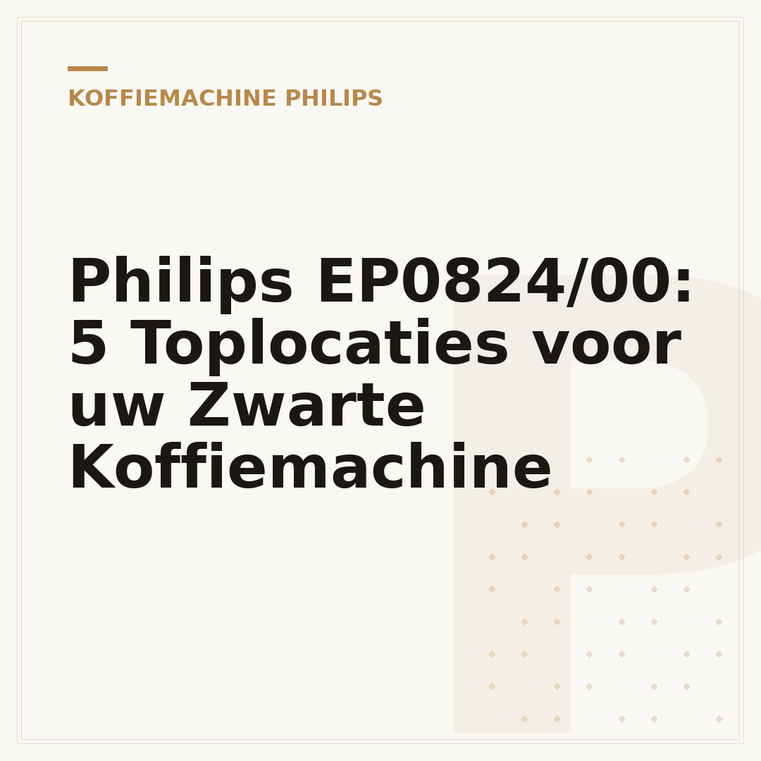 Philips EP0824/00: 5 Toplocaties voor uw Zwarte Koffiemachine