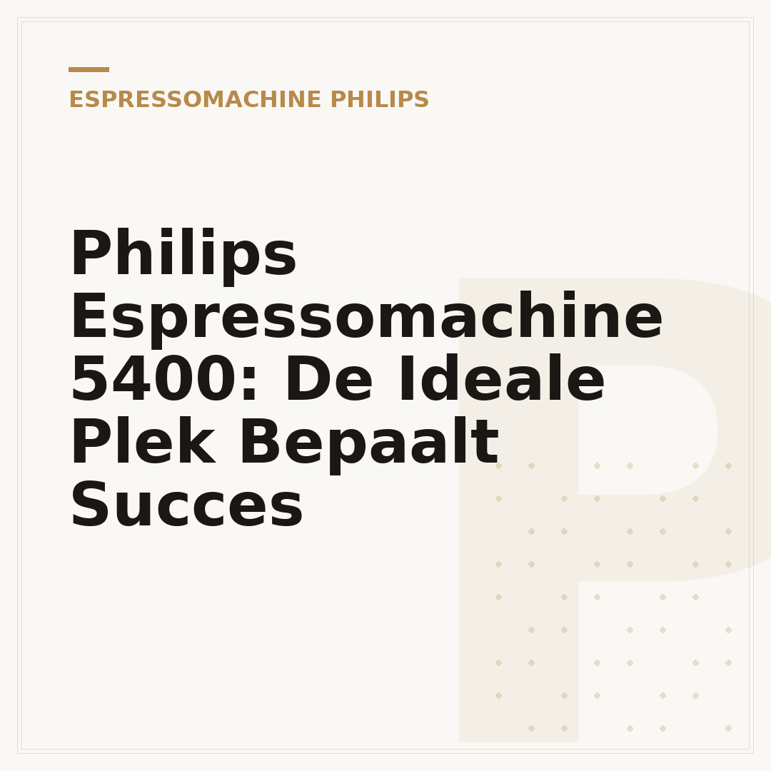 Philips Espressomachine 5400: De Ideale Plek Bepaalt Succes
