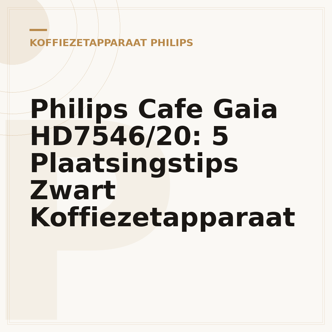 Philips Cafe Gaia HD7546/20: 5 Plaatsingstips Zwart Koffiezetapparaat