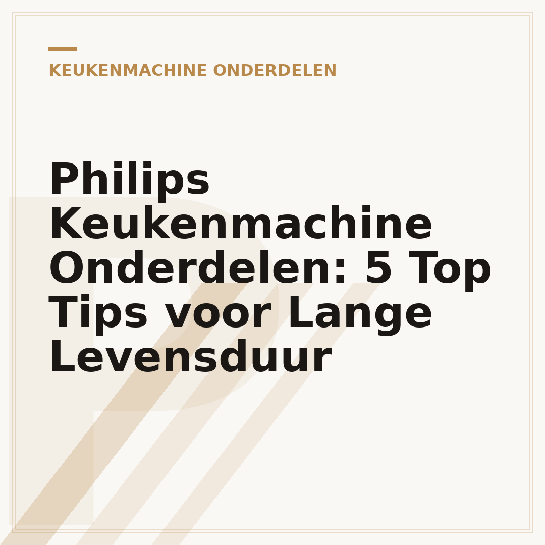 Philips Keukenmachine Onderdelen: 5 Top Tips voor Lange Levensduur