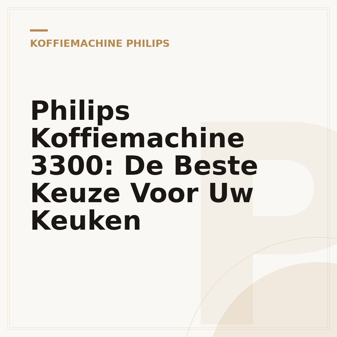 Philips Koffiemachine 3300: De Beste Keuze Voor Uw Keuken