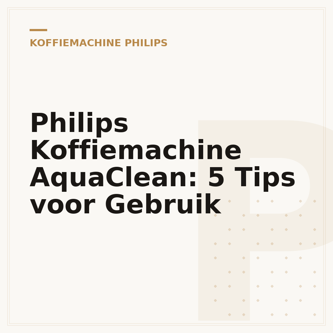 Philips Koffiemachine AquaClean: 5 Tips voor Gebruik