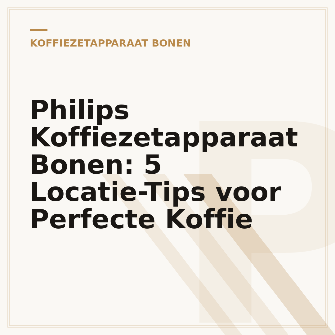 Philips Koffiezetapparaat Bonen: 5 Locatie-Tips voor Perfecte Koffie