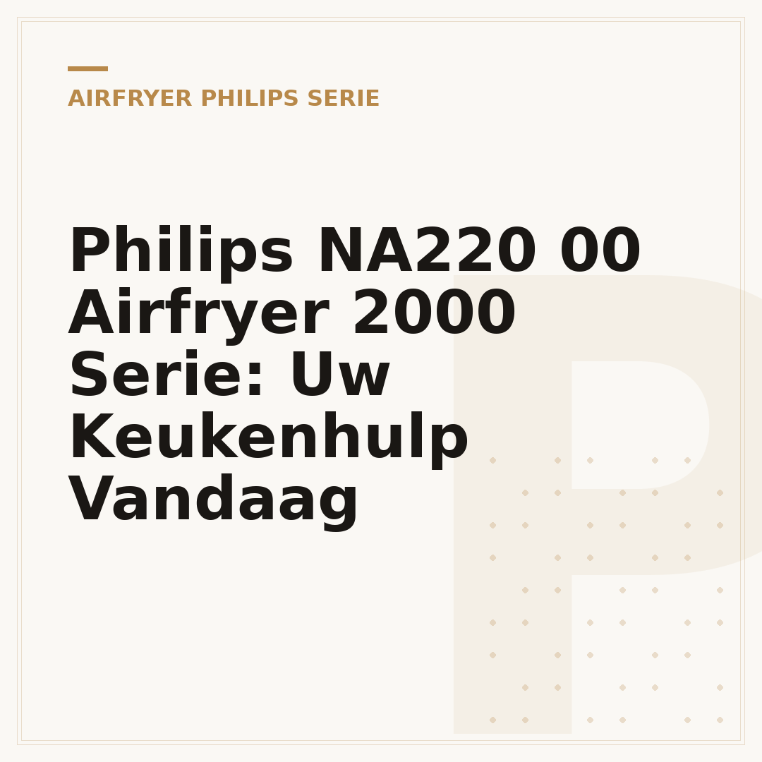 Philips NA220 00 Airfryer 2000 Serie: Uw Keukenhulp Vandaag