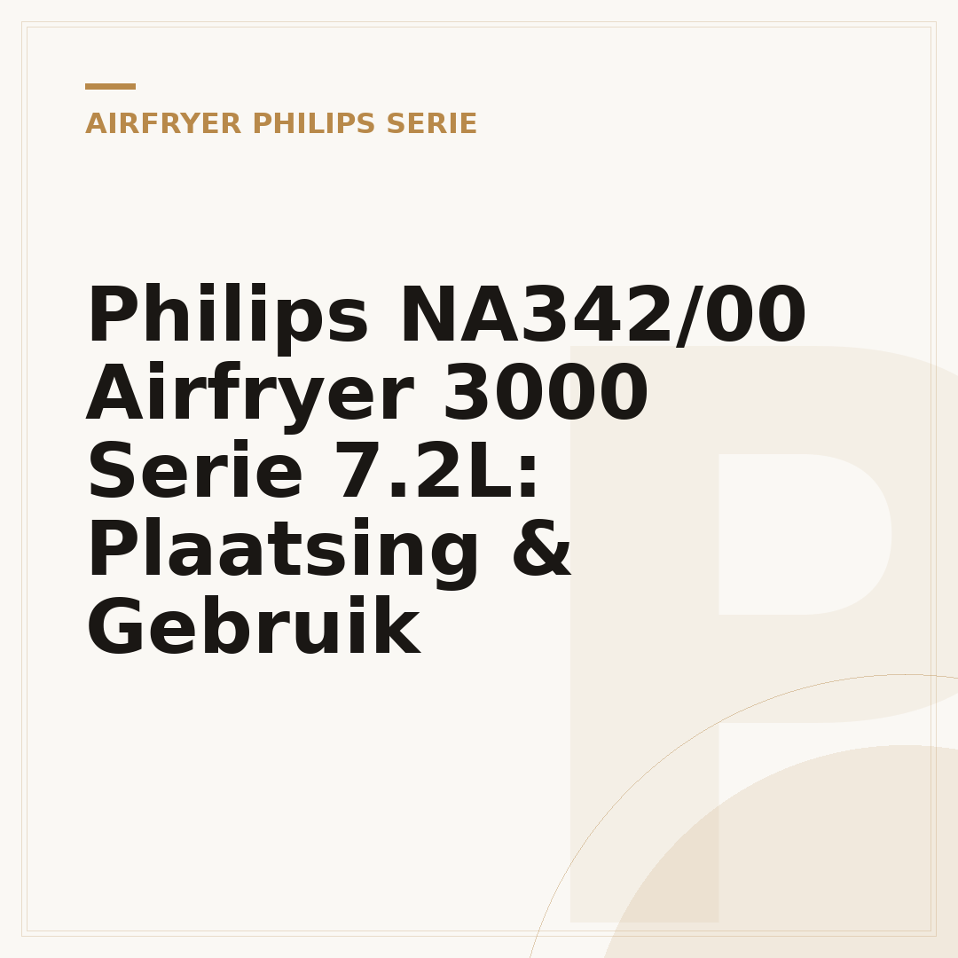 Philips NA342/00 Airfryer 3000 Serie 7.2L: Plaatsing & Gebruik