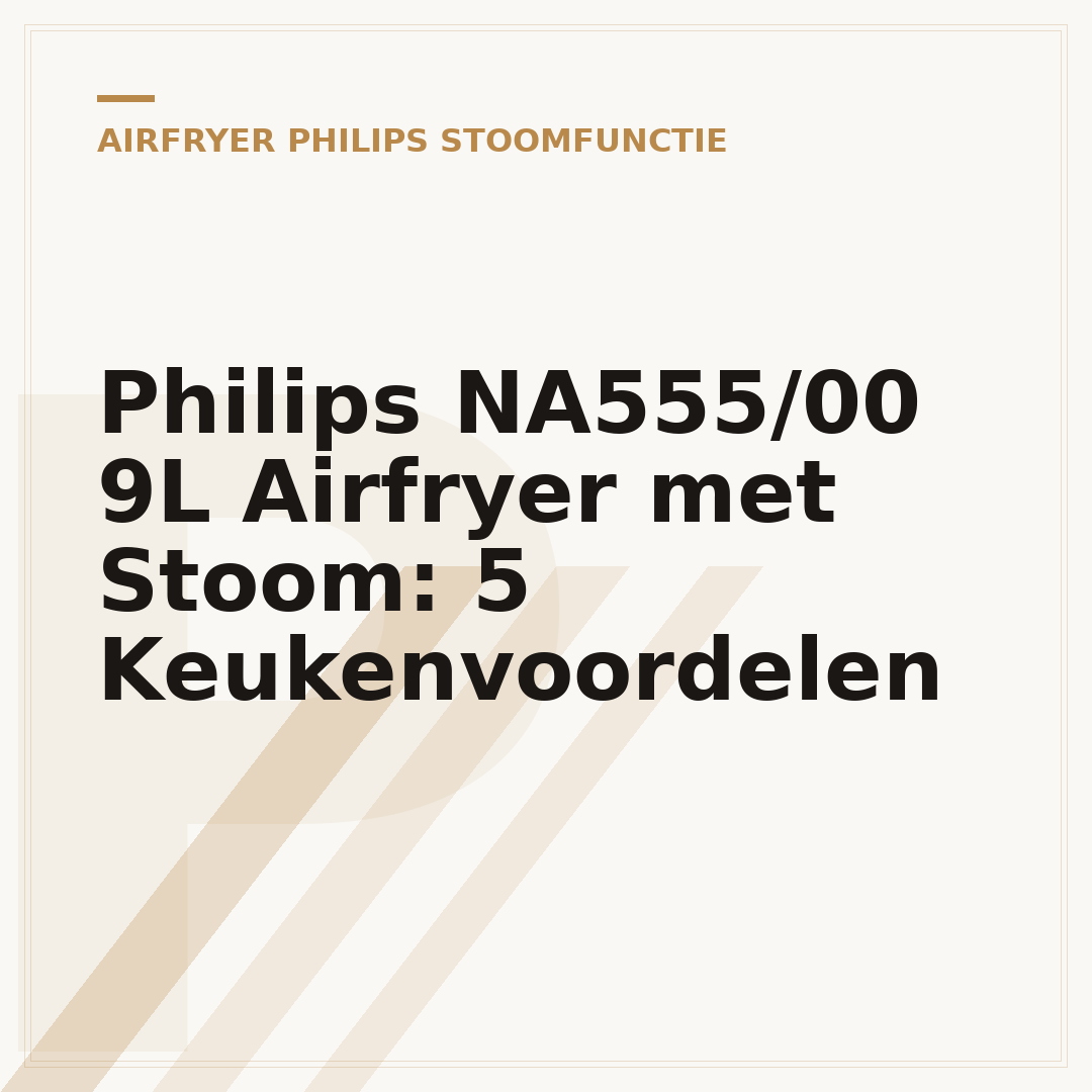 Philips NA555/00 9L Airfryer met Stoom: 5 Keukenvoordelen