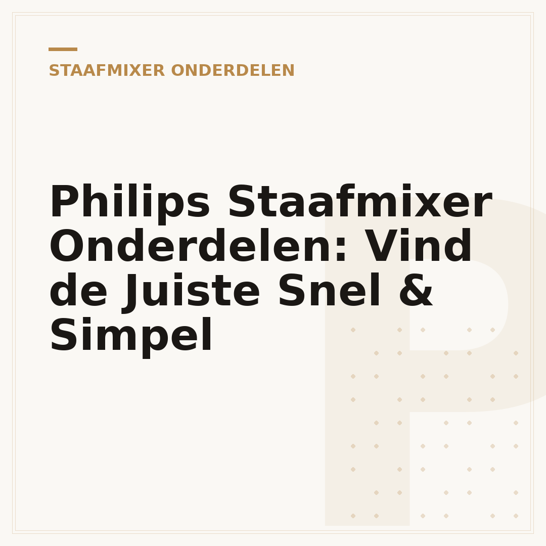 Philips Staafmixer Onderdelen: Vind de Juiste Snel & Simpel