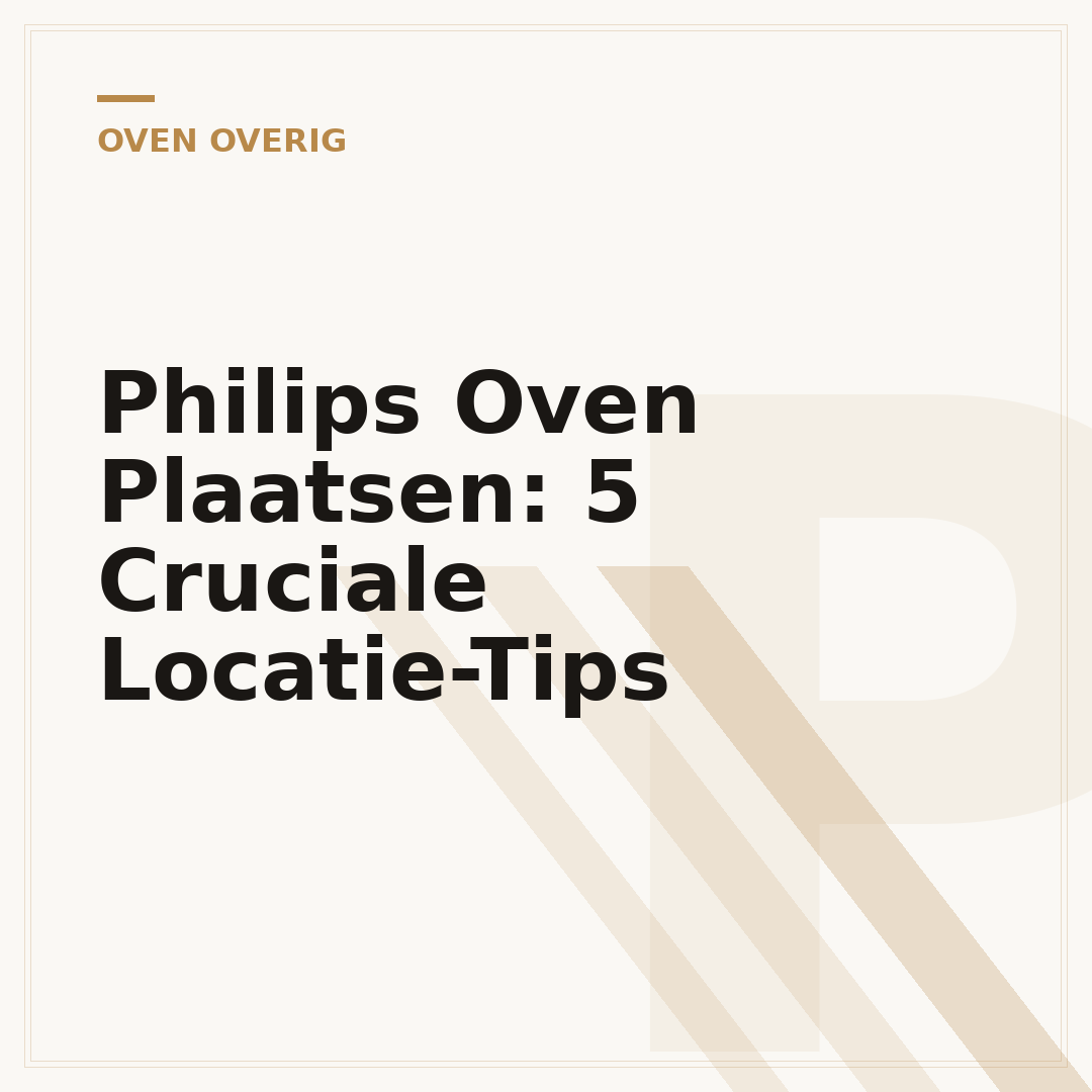 Philips Oven Plaatsen: 5 Cruciale Locatie-Tips