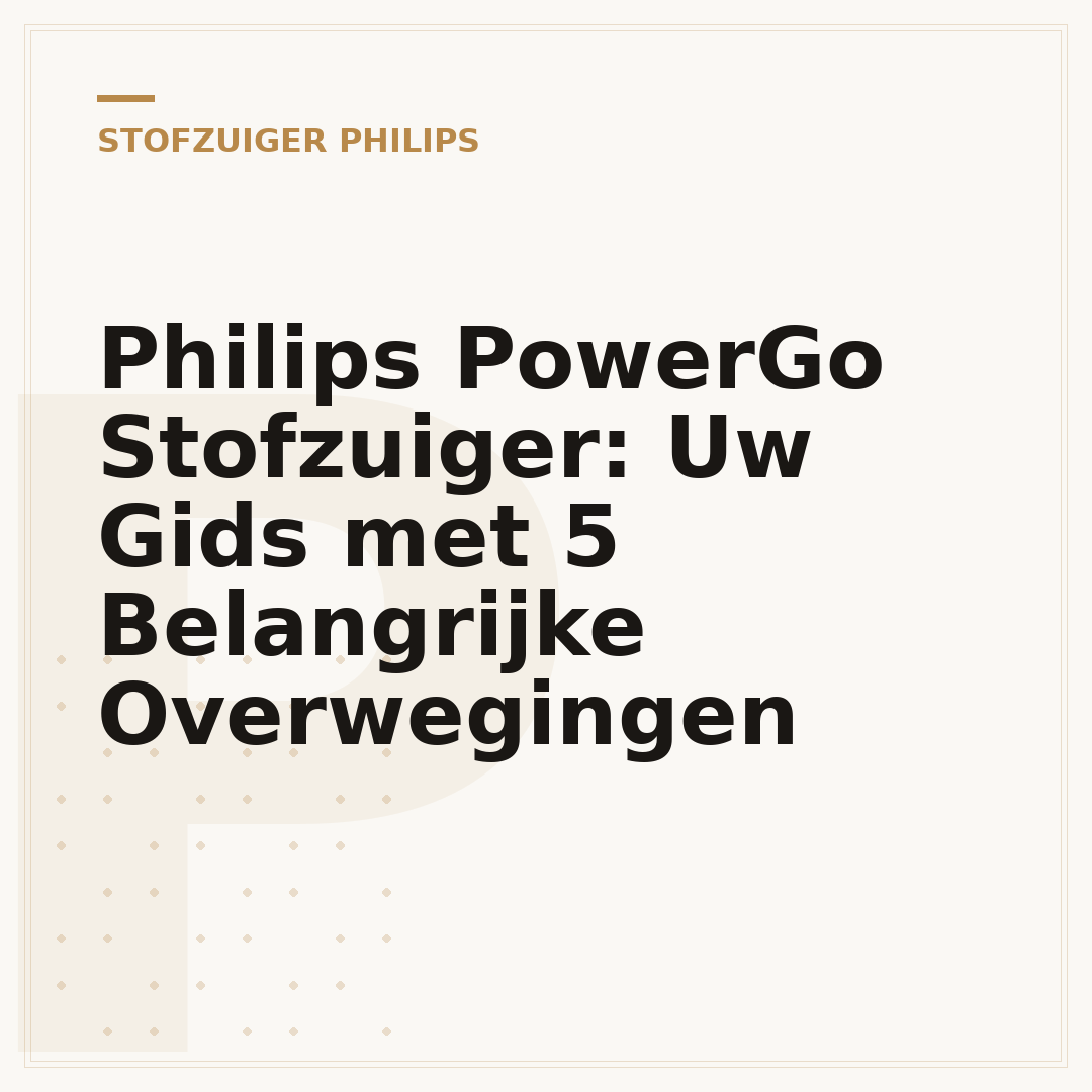 Philips PowerGo Stofzuiger: Uw Gids met 5 Belangrijke Overwegingen