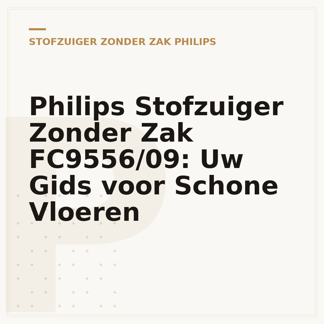 Philips Stofzuiger Zonder Zak FC9556/09: Uw Gids voor Schone Vloeren