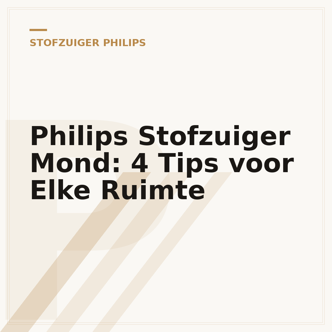 Philips Stofzuiger Mond: 4 Tips voor Elke Ruimte
