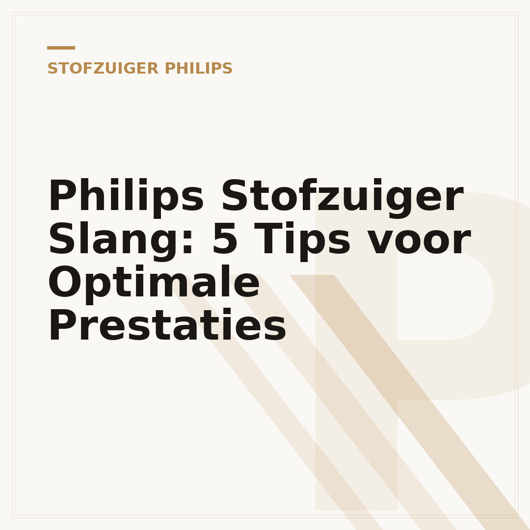Philips Stofzuiger Slang: 5 Tips voor Optimale Prestaties