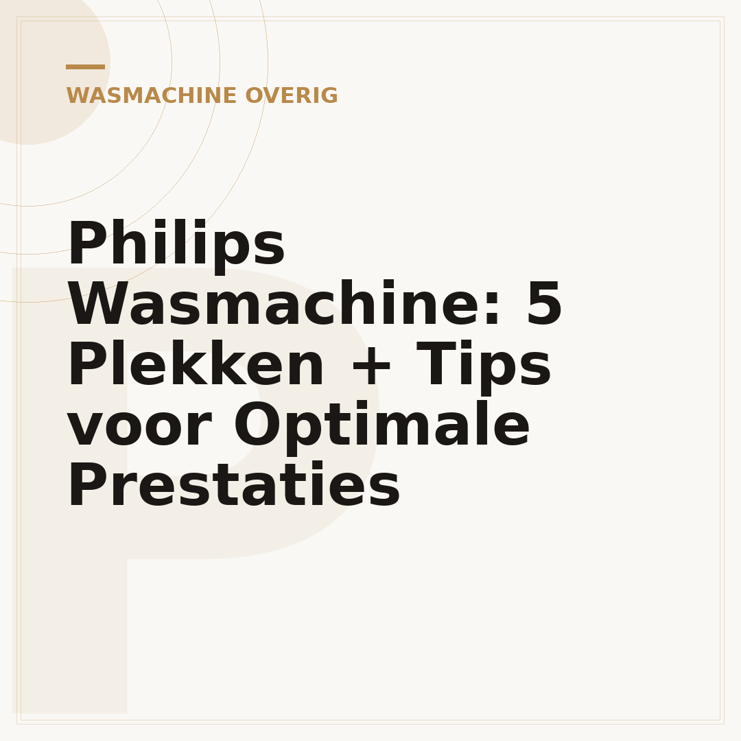 Philips Wasmachine: 5 Plekken + Tips voor Optimale Prestaties