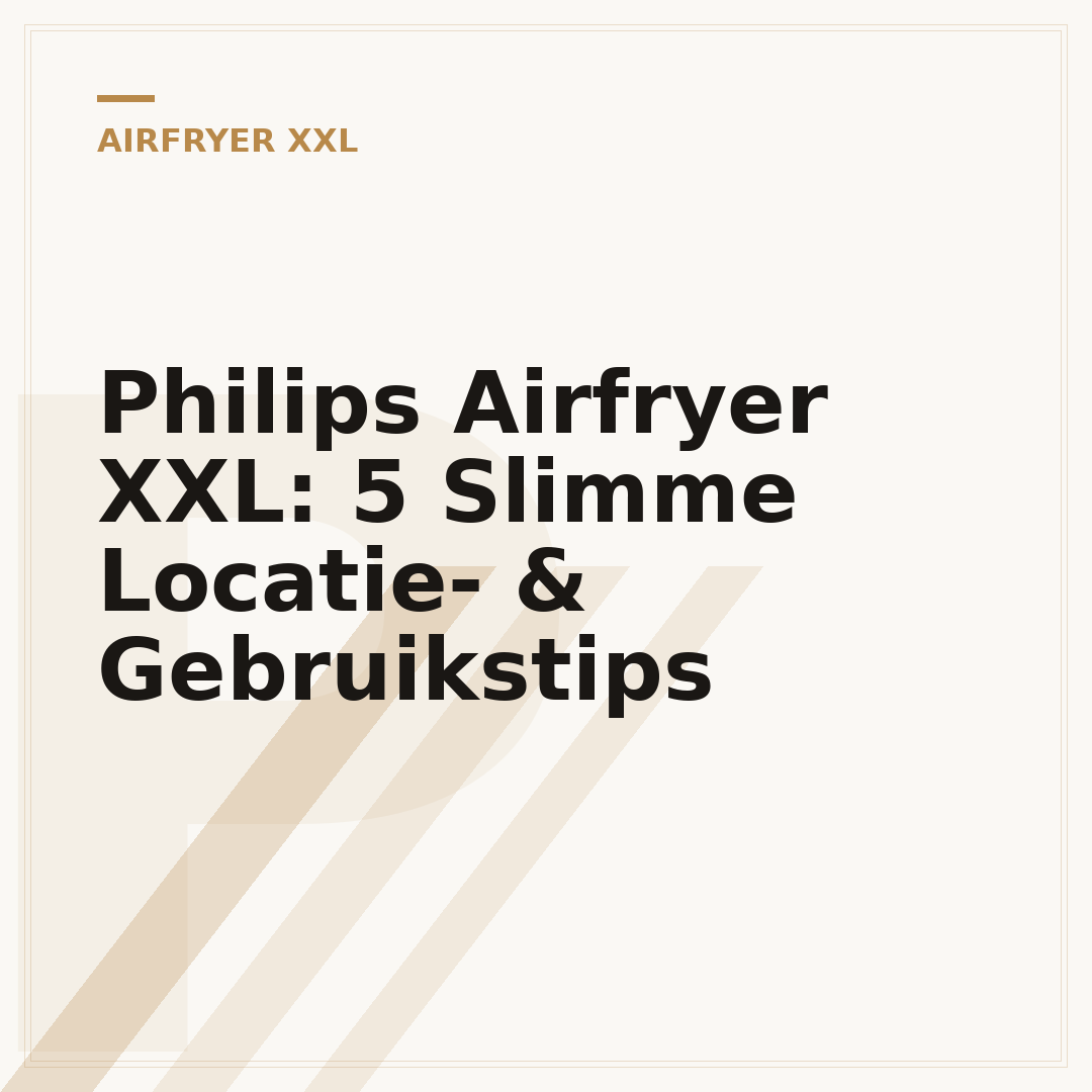 Philips Airfryer XXL: 5 Slimme Locatie- & Gebruikstips