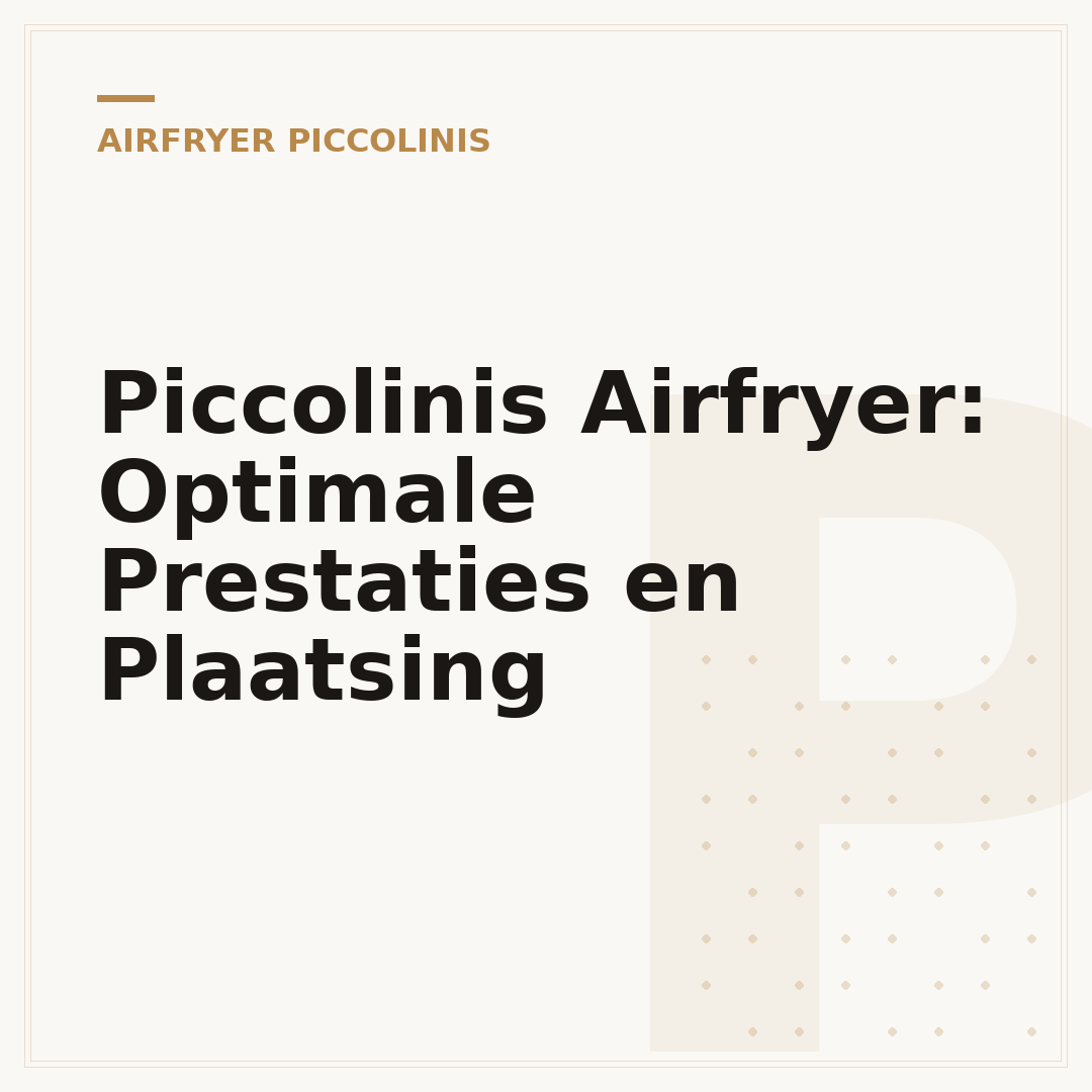 Piccolinis Airfryer: Optimale Prestaties en Plaatsing