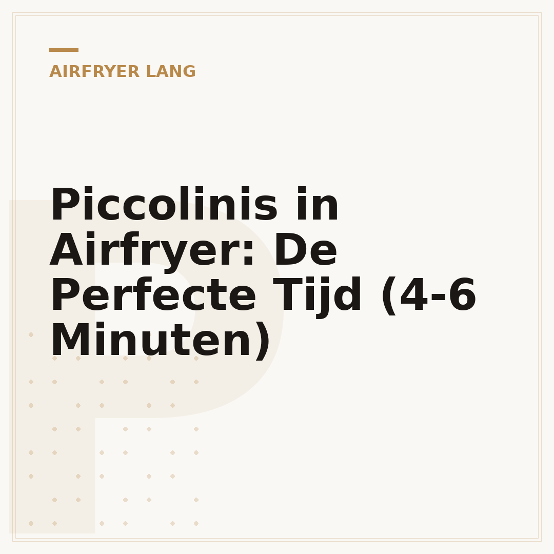Piccolinis in Airfryer: De Perfecte Tijd (4-6 Minuten)