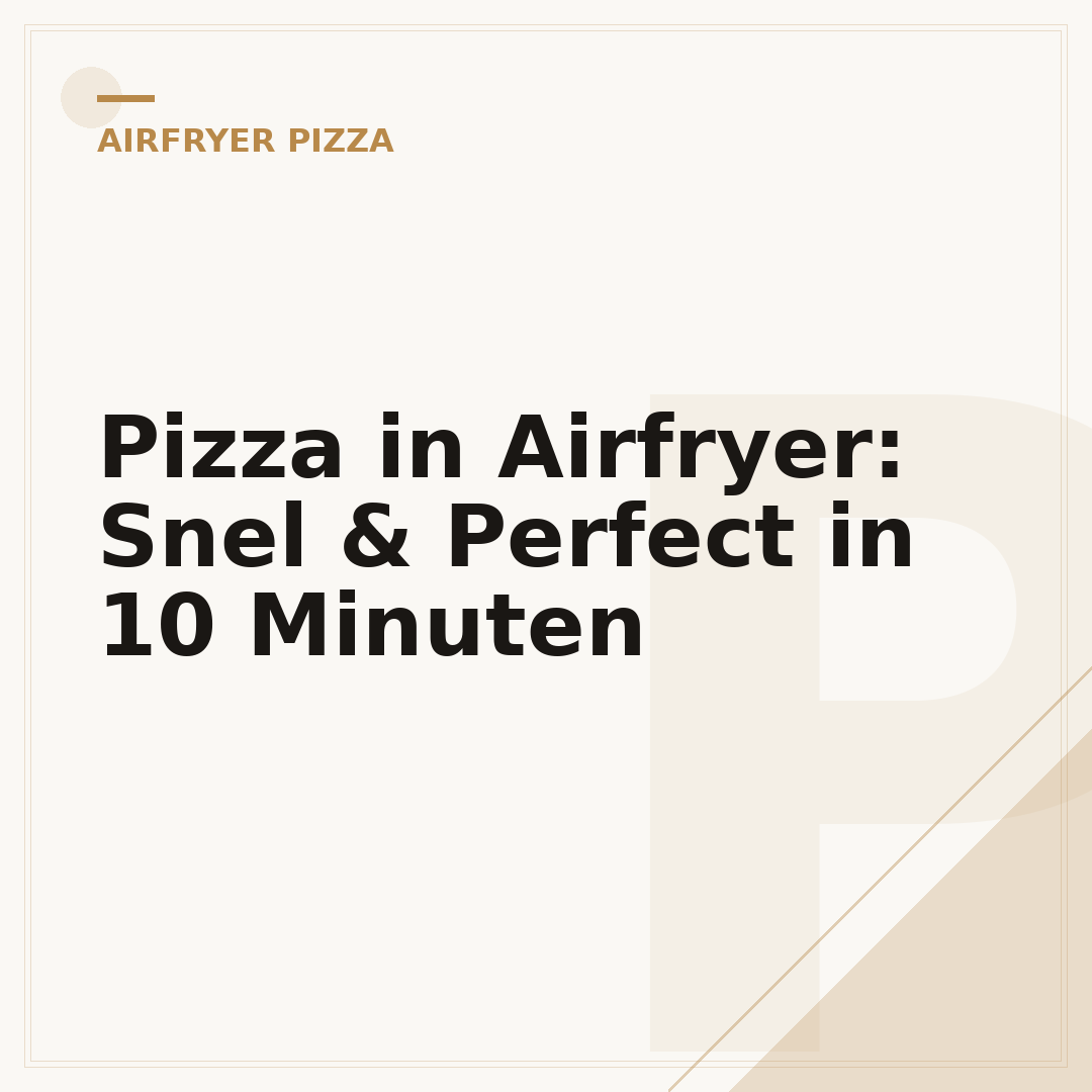 Pizza in Airfryer: Snel & Perfect in 10 Minuten