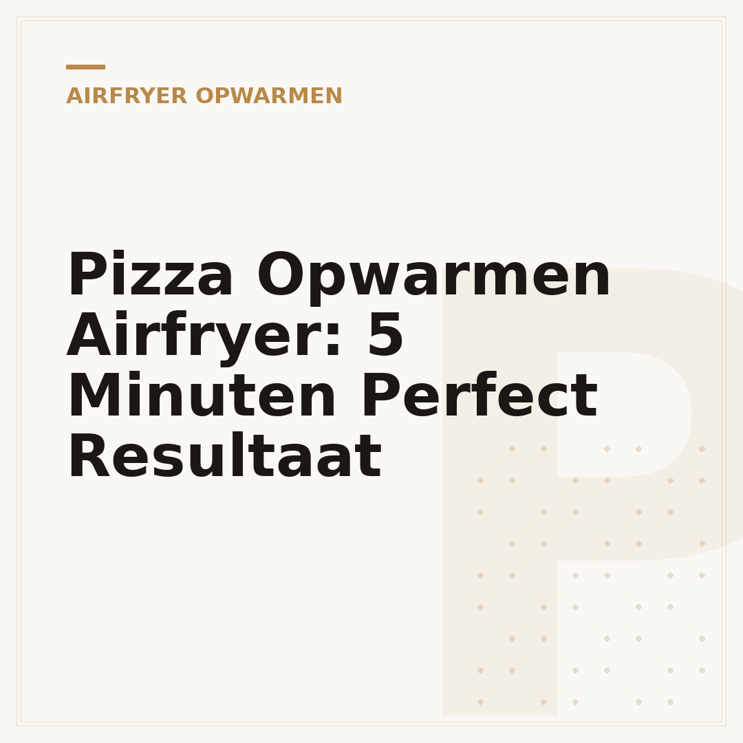 Pizza Opwarmen Airfryer: 5 Minuten Perfect Resultaat