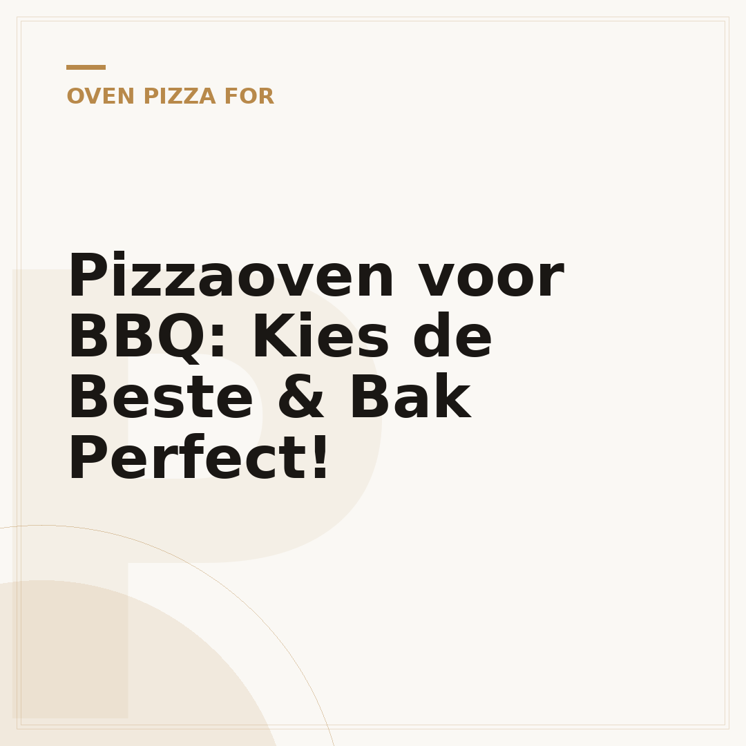Pizzaoven voor BBQ: Kies de Beste & Bak Perfect!