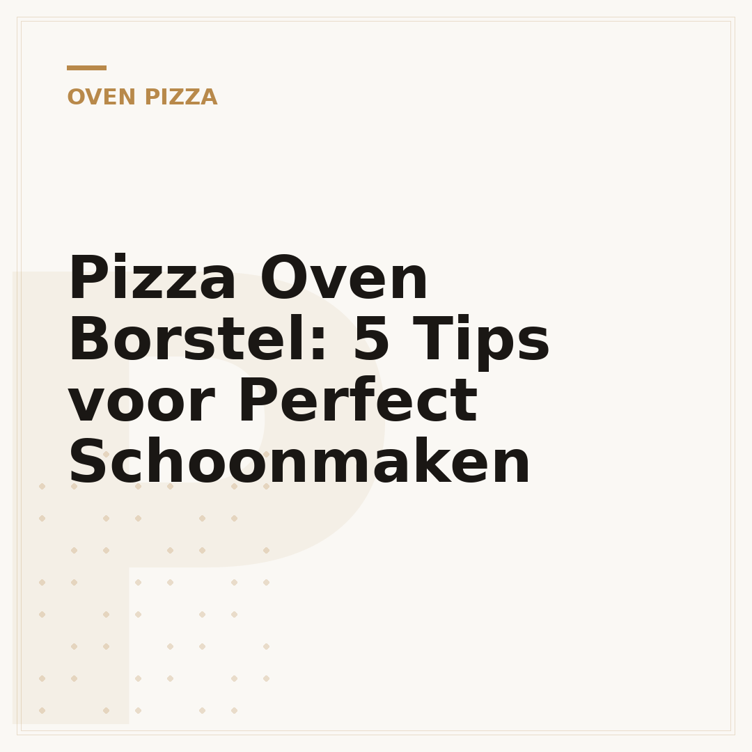 Pizza Oven Borstel: 5 Tips voor Perfect Schoonmaken