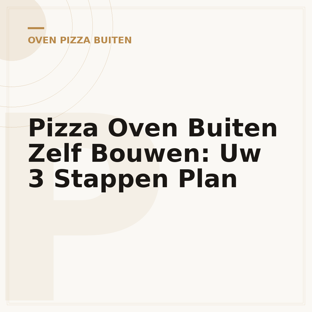 Pizza Oven Buiten Zelf Bouwen: Uw 3 Stappen Plan