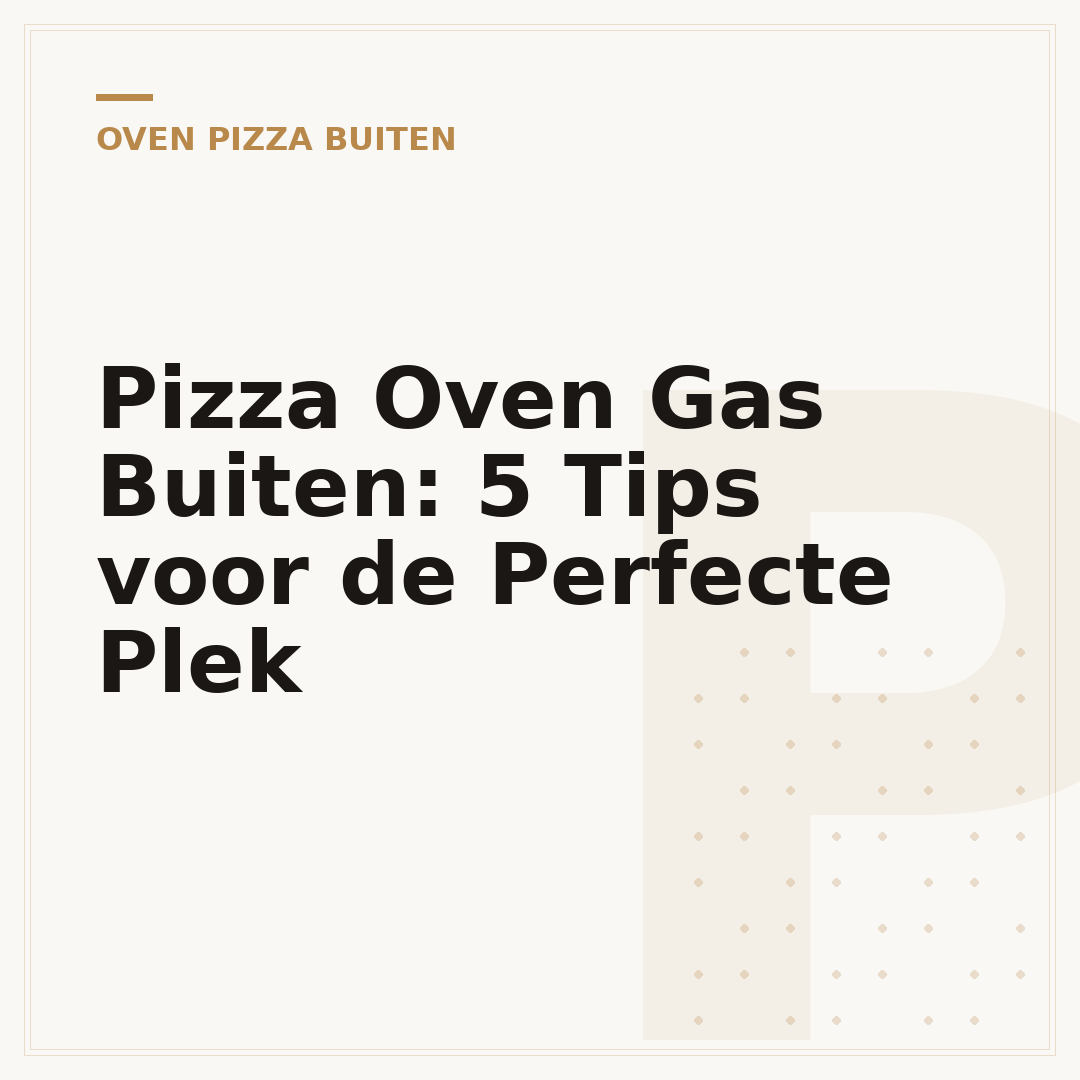 Pizza Oven Gas Buiten: 5 Tips voor de Perfecte Plek