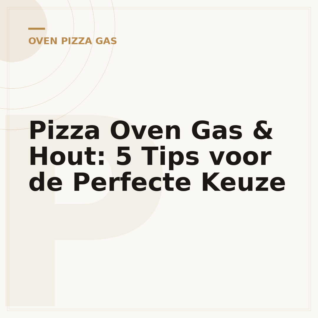 Pizza Oven Gas & Hout: 5 Tips voor de Perfecte Keuze