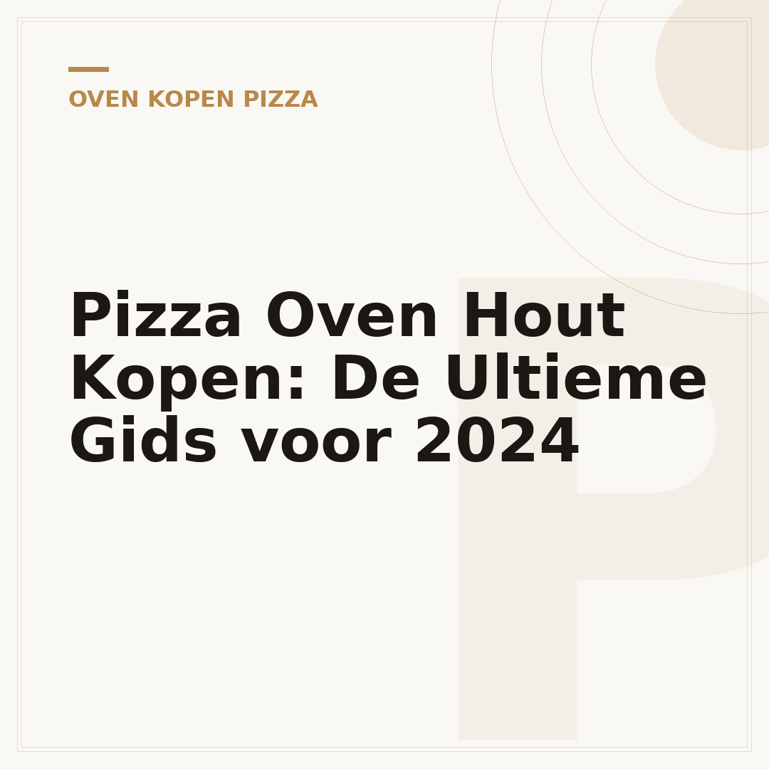Pizza Oven Hout Kopen: De Ultieme Gids voor 2024