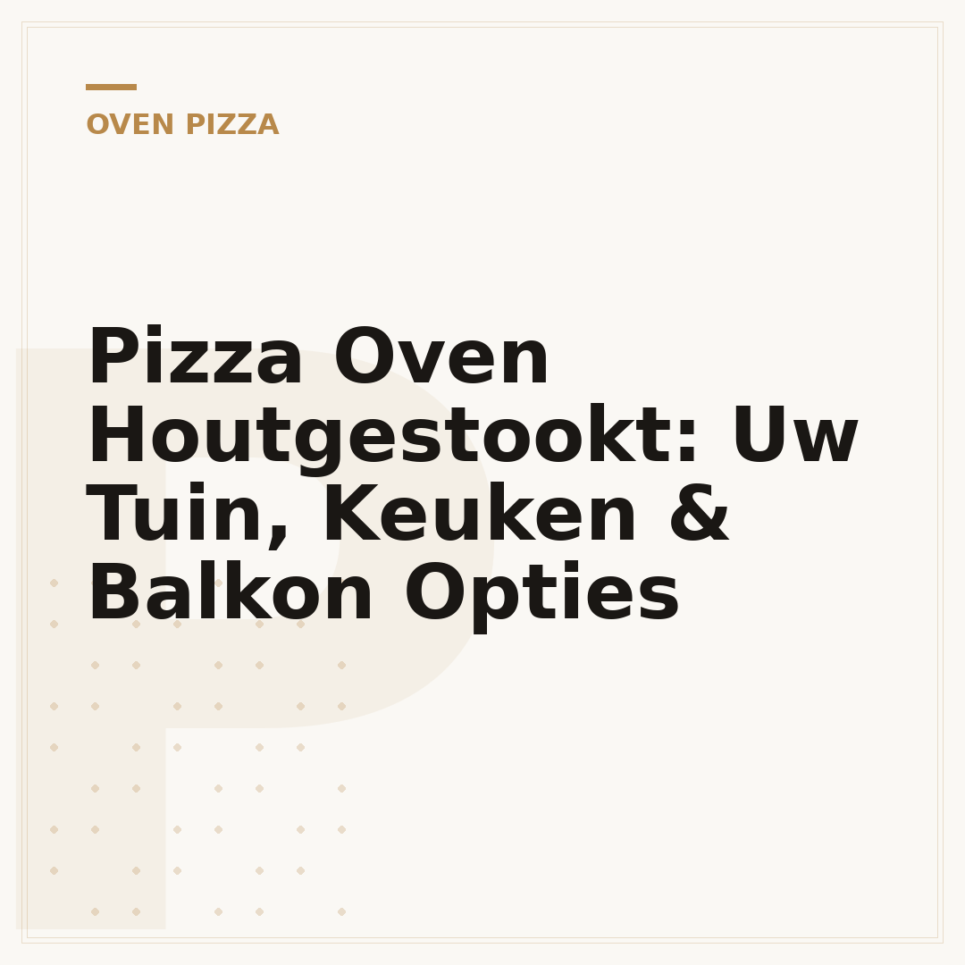 Pizza Oven Houtgestookt: Uw Tuin, Keuken & Balkon Opties