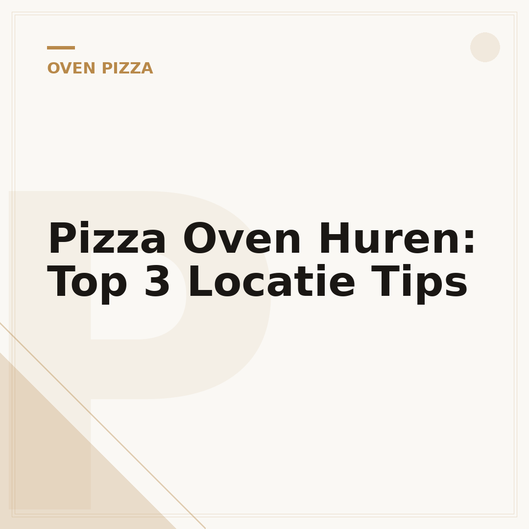 Pizza Oven Huren: Top 3 Locatie Tips