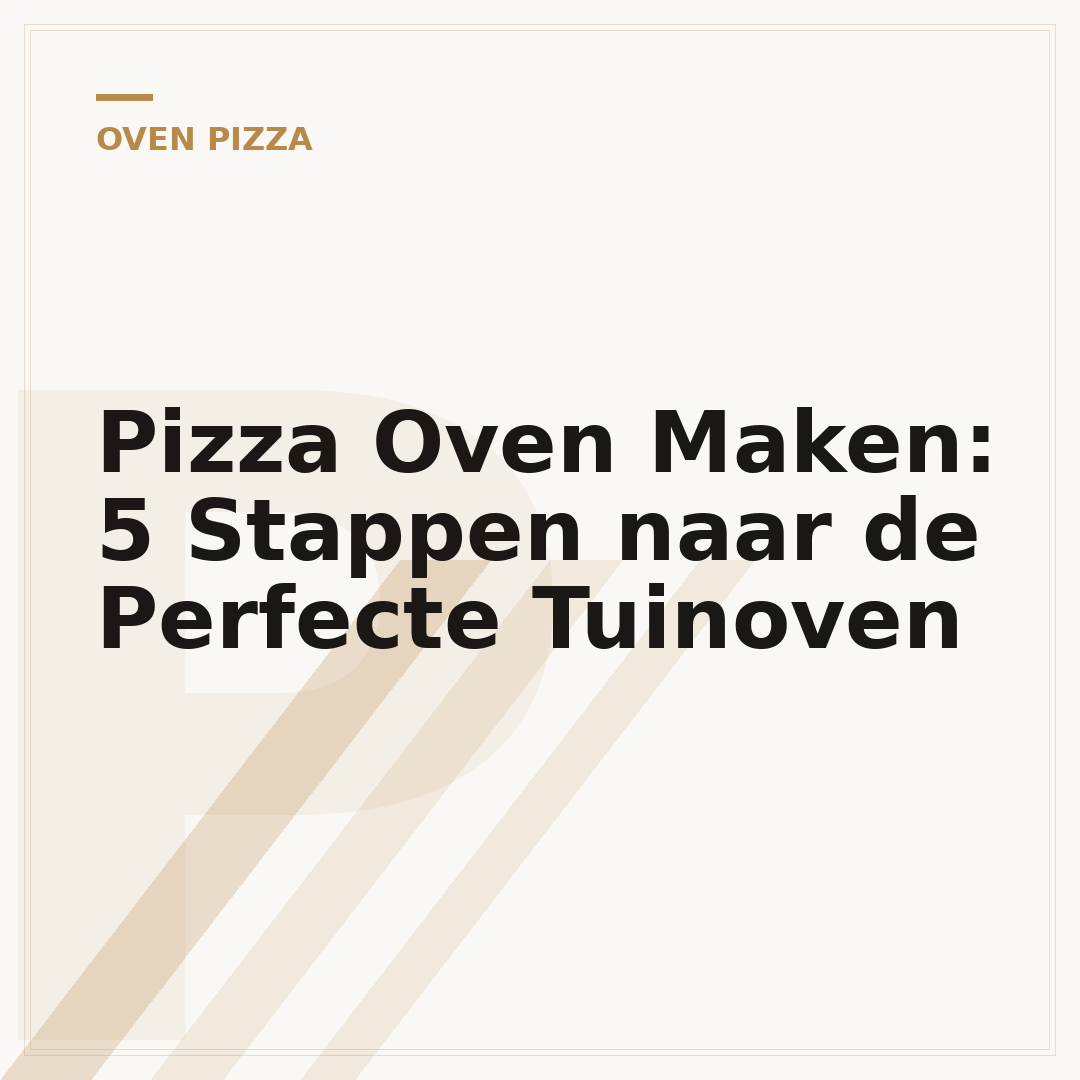 Pizza Oven Maken: 5 Stappen naar de Perfecte Tuinoven