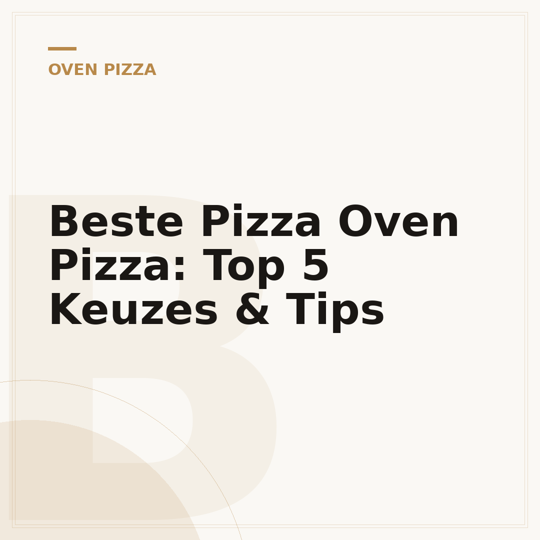 Beste Pizza Oven Pizza: Top 5 Keuzes & Tips