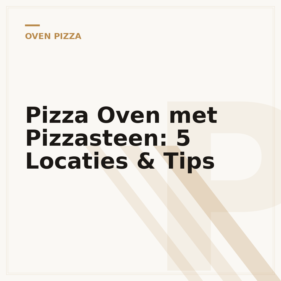Pizza Oven met Pizzasteen: 5 Locaties & Tips