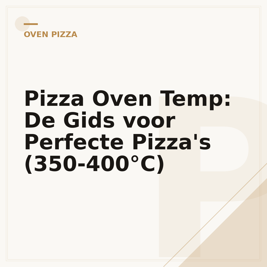 Pizza Oven Temp: De Gids voor Perfecte Pizza's (350-400°C)