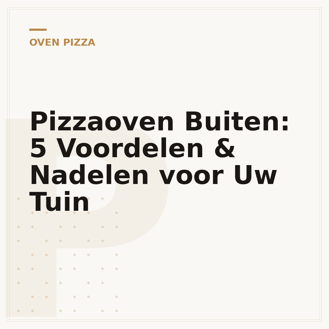 Pizzaoven Buiten: 5 Voordelen & Nadelen voor Uw Tuin