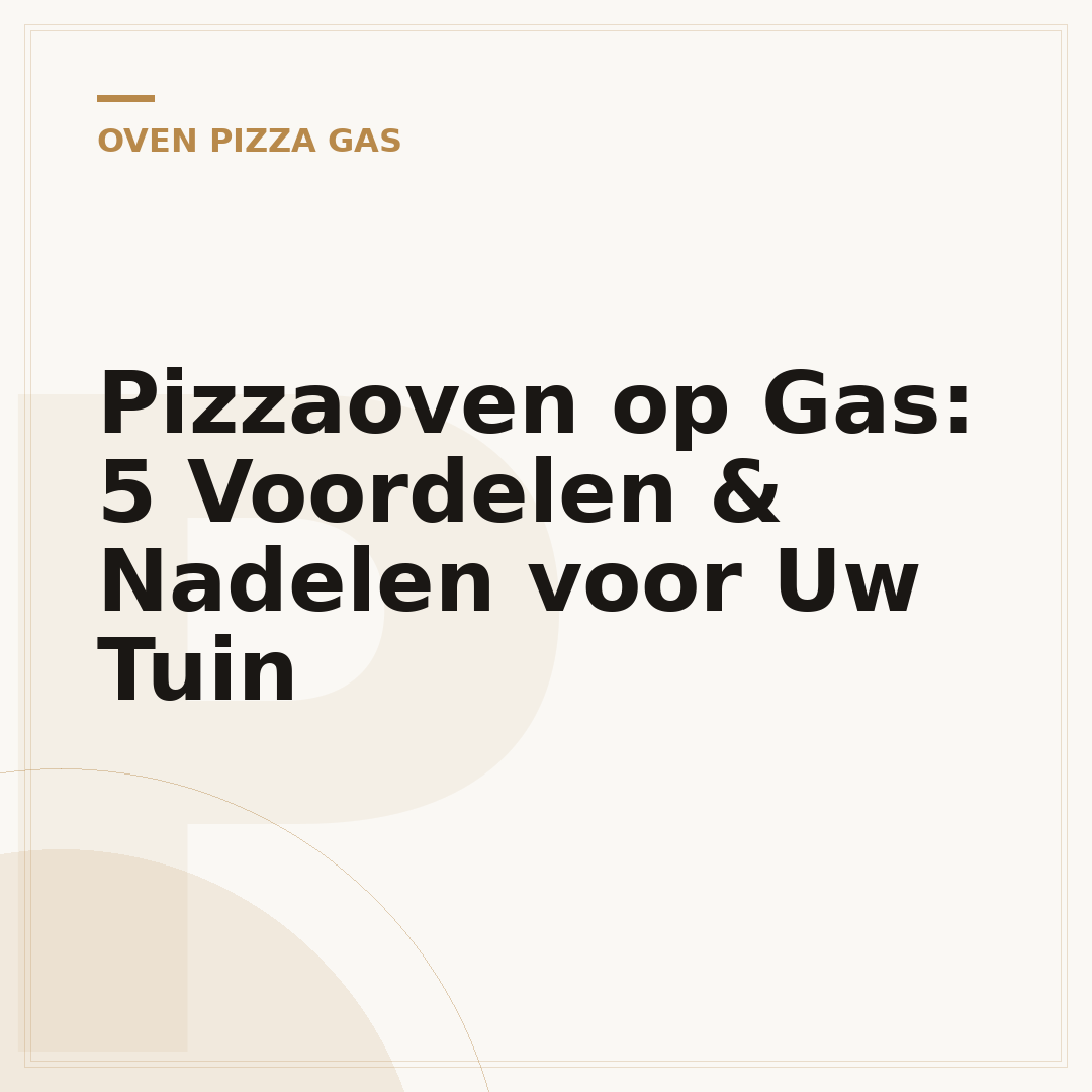 Pizzaoven op Gas: 5 Voordelen & Nadelen voor Uw Tuin