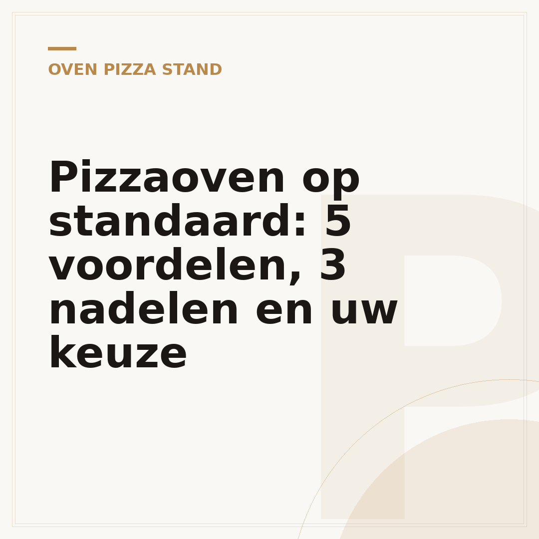 Pizzaoven op standaard: 5 voordelen, 3 nadelen en uw keuze