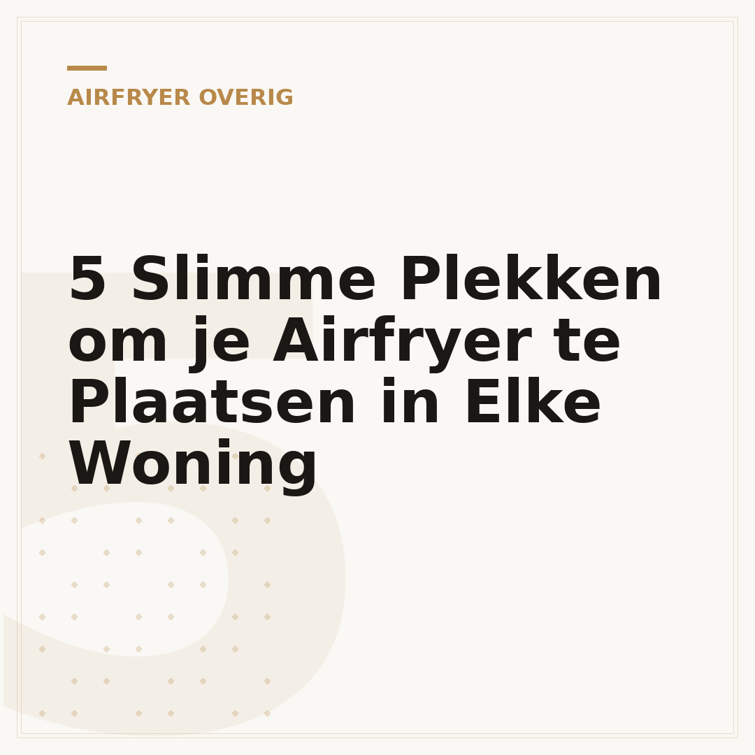 5 Slimme Plekken om je Airfryer te Plaatsen in Elke Woning