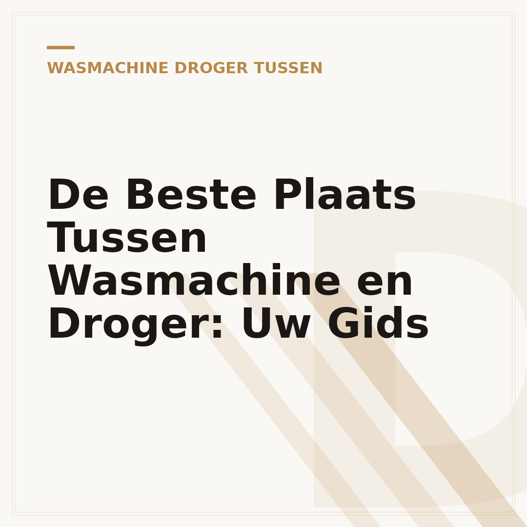 De Beste Plaats Tussen Wasmachine en Droger: Uw Gids