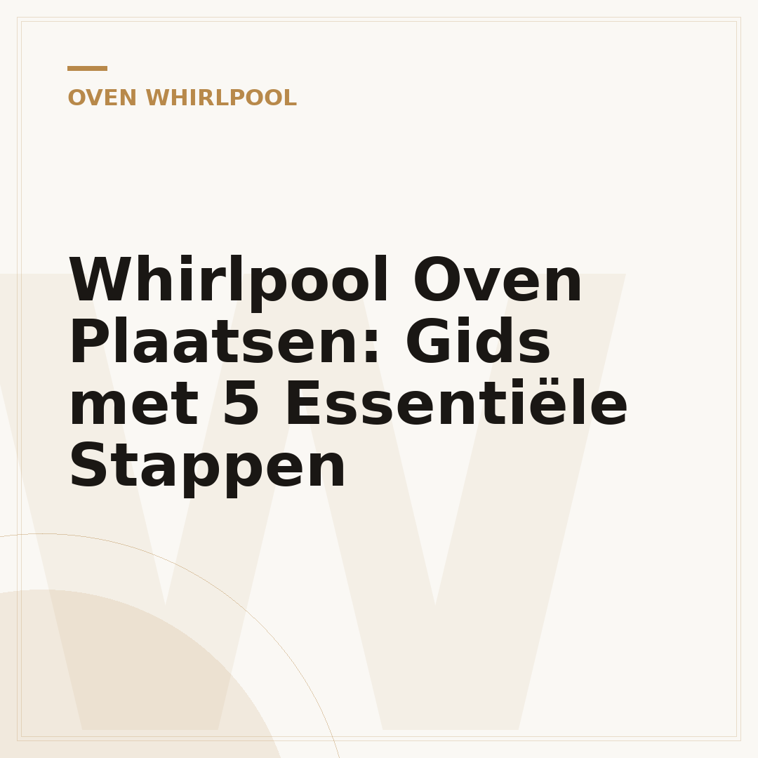 Whirlpool Oven Plaatsen: Gids met 5 Essentiële Stappen