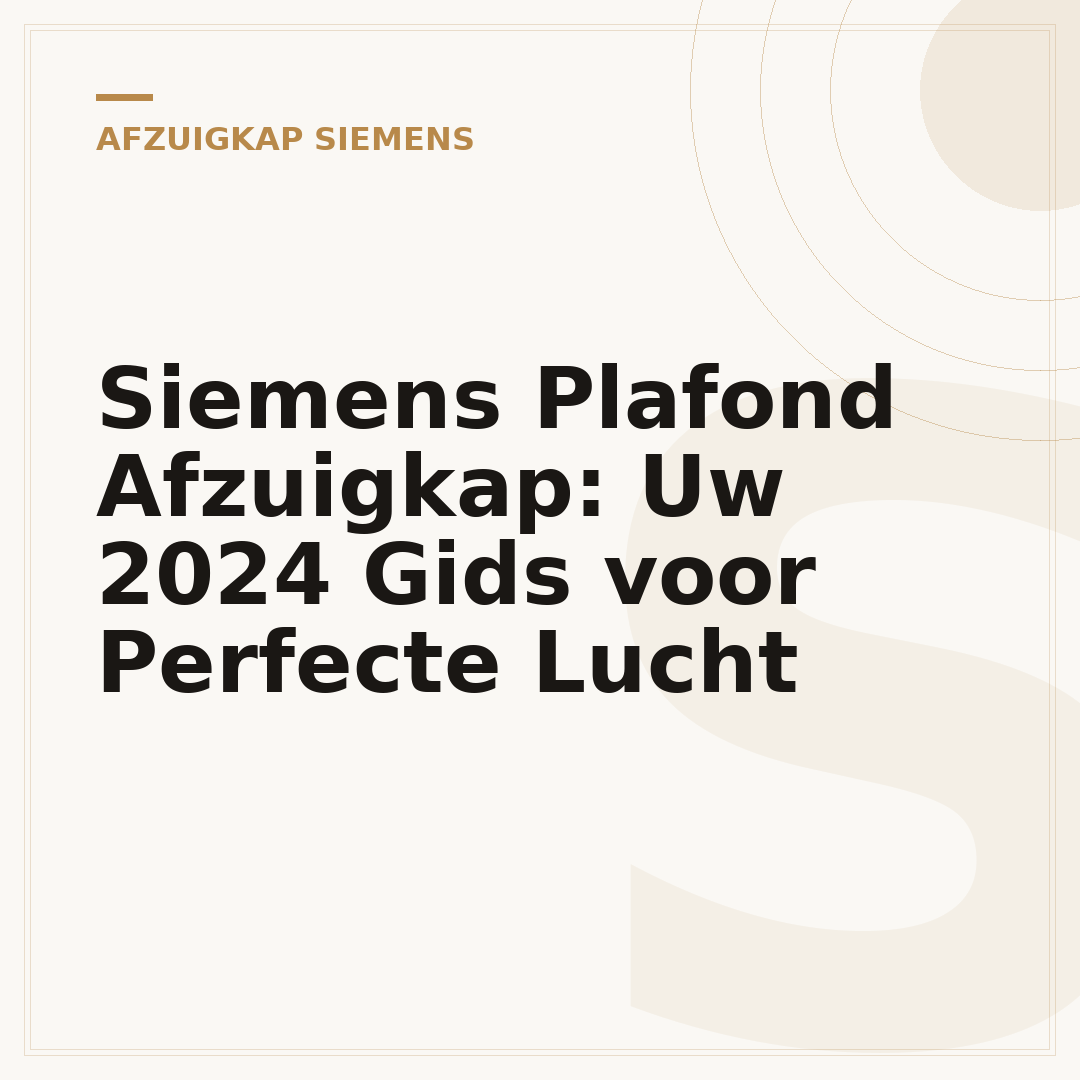 Siemens Plafond Afzuigkap: Uw 2024 Gids voor Perfecte Lucht