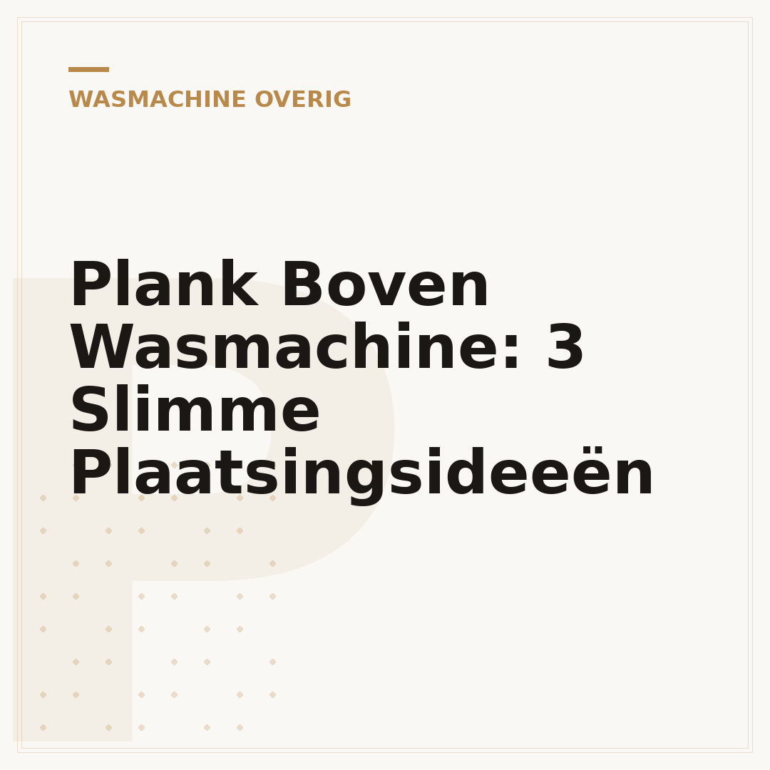 Plank Boven Wasmachine: 3 Slimme Plaatsingsideeën