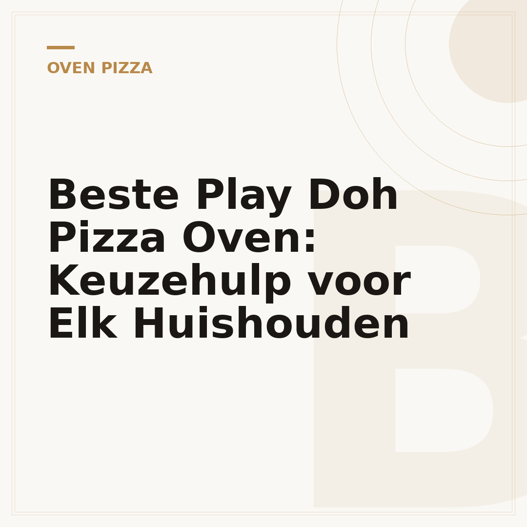 Beste Play Doh Pizza Oven: Keuzehulp voor Elk Huishouden