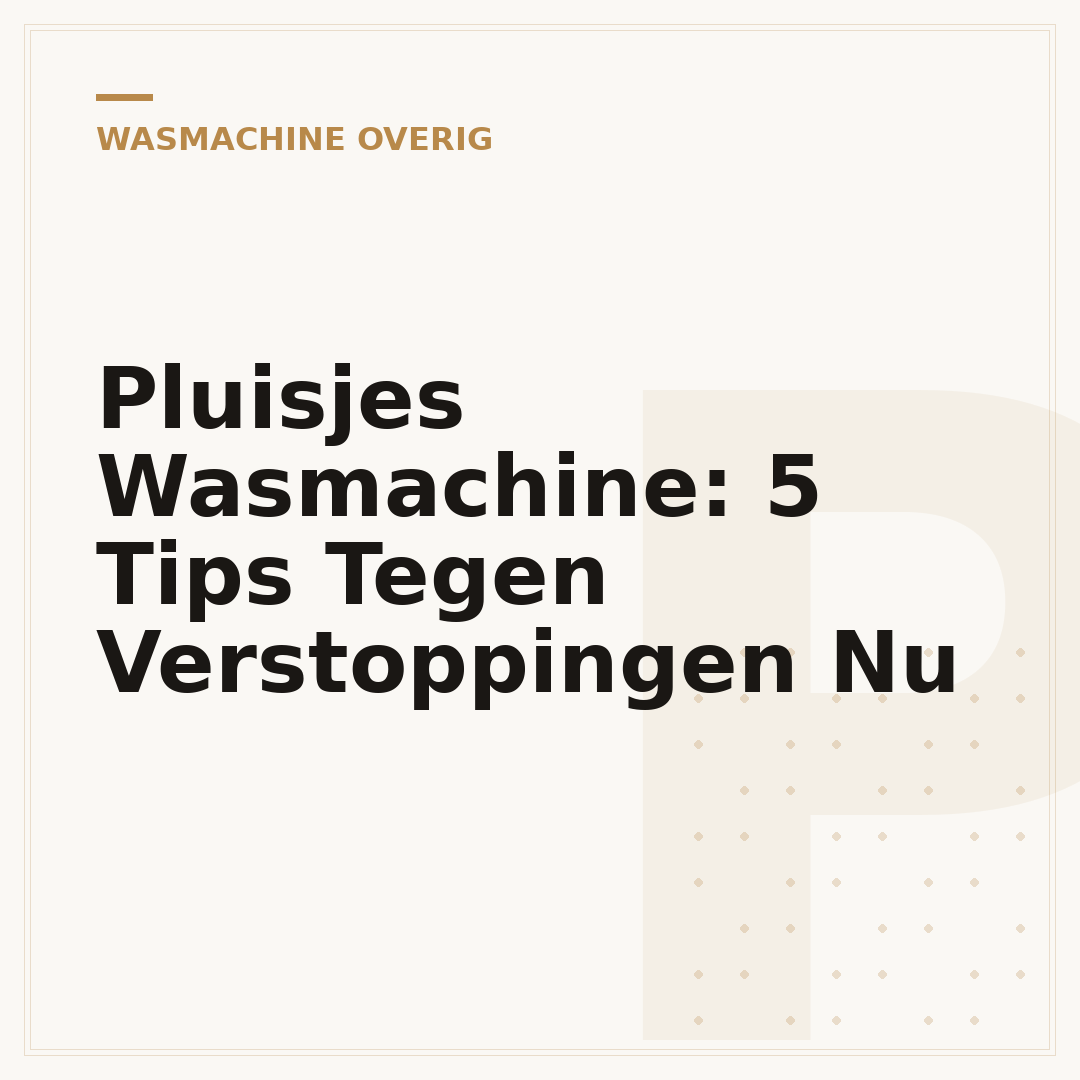 Pluisjes Wasmachine: 5 Tips Tegen Verstoppingen Nu