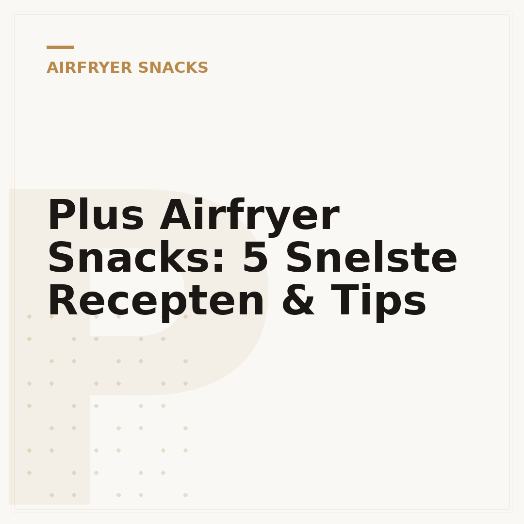 Plus Airfryer Snacks: 5 Snelste Recepten & Tips