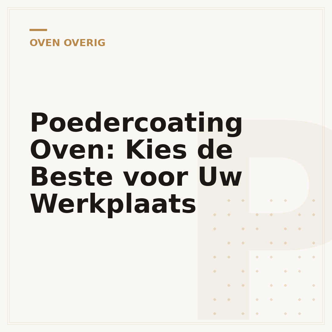 Poedercoating Oven: Kies de Beste voor Uw Werkplaats
