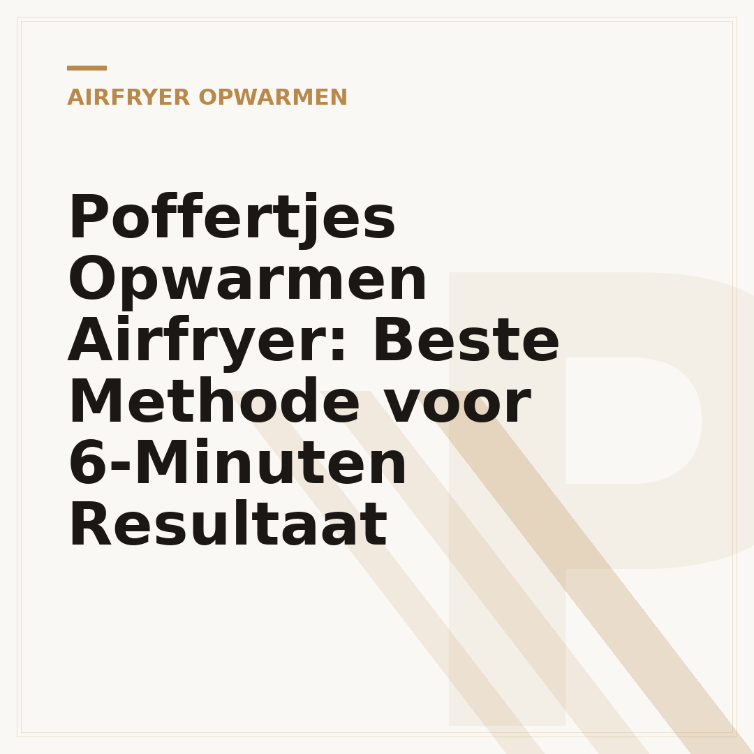 Poffertjes Opwarmen Airfryer: Beste Methode voor 6-Minuten Resultaat