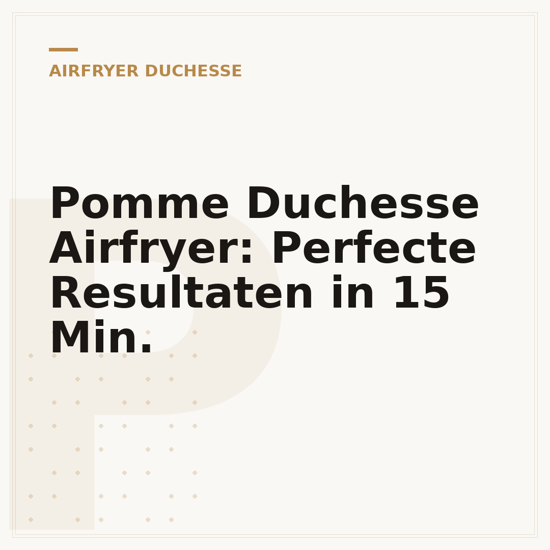 Pomme Duchesse Airfryer: Perfecte Resultaten in 15 Min.