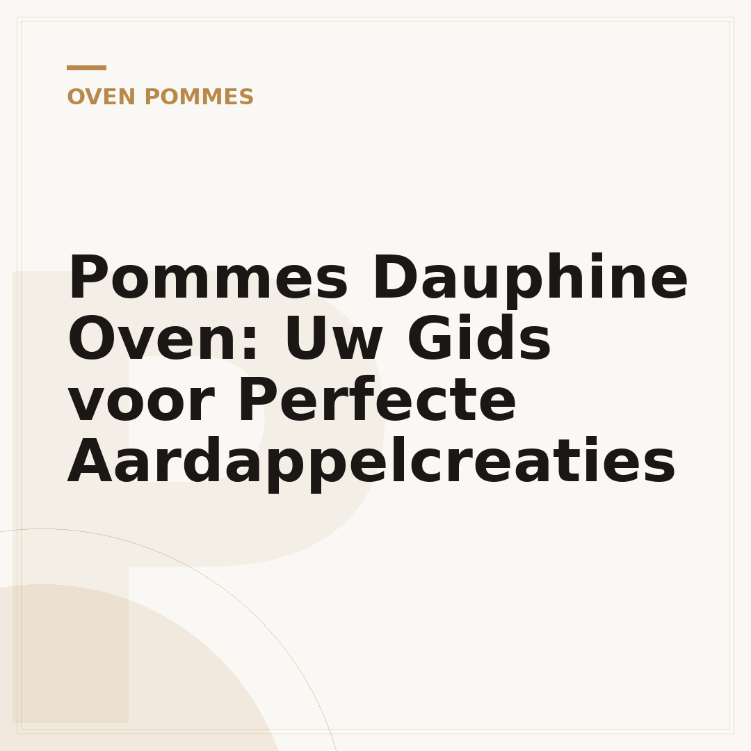 Pommes Dauphine Oven: Uw Gids voor Perfecte Aardappelcreaties